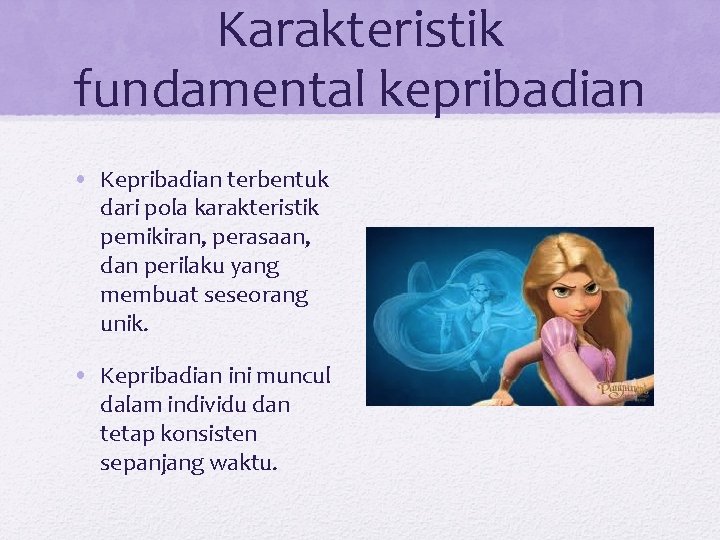 Karakteristik fundamental kepribadian • Kepribadian terbentuk dari pola karakteristik pemikiran, perasaan, dan perilaku yang