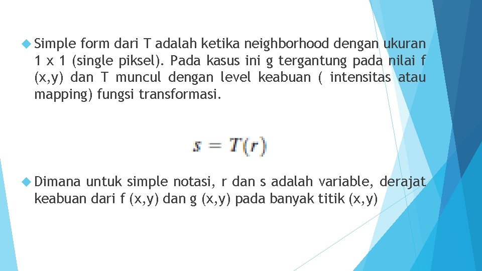  Simple form dari T adalah ketika neighborhood dengan ukuran 1 x 1 (single