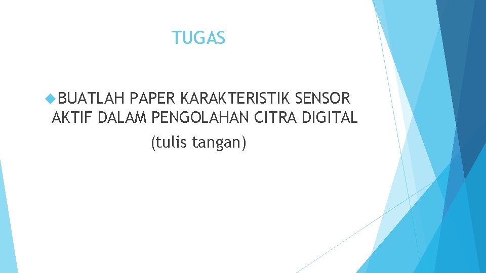 TUGAS BUATLAH PAPER KARAKTERISTIK SENSOR AKTIF DALAM PENGOLAHAN CITRA DIGITAL (tulis tangan) 