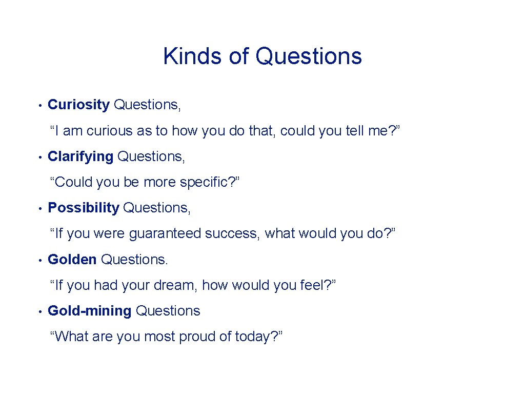 Kinds of Questions • Curiosity Questions, “I am curious as to how you do