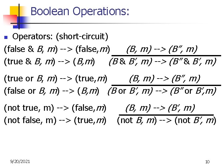 Boolean Operations: Operators: (short-circuit) (false & B, m) --> (false, m) (B, m) -->