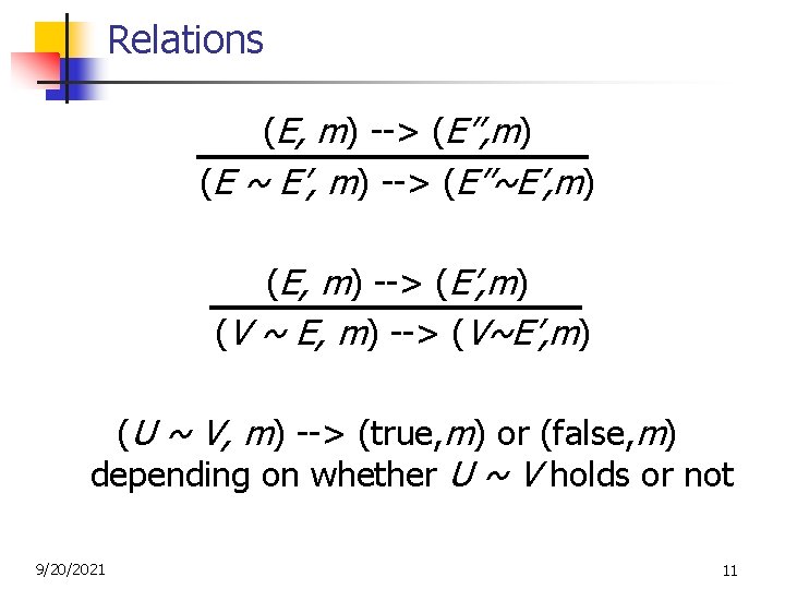 Relations (E, m) --> (E’’, m) (E ~ E’, m) --> (E’’~E’, m) (E,