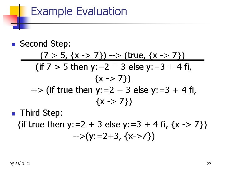 Example Evaluation Second Step: (7 > 5, {x -> 7}) --> (true, {x ->