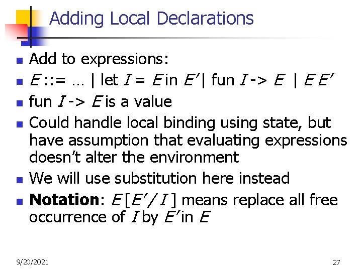 Adding Local Declarations n n n Add to expressions: E : : = …