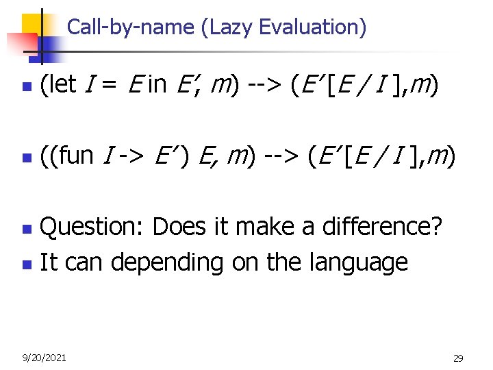 Call-by-name (Lazy Evaluation) n (let I = E in E’, m) --> (E’ [E