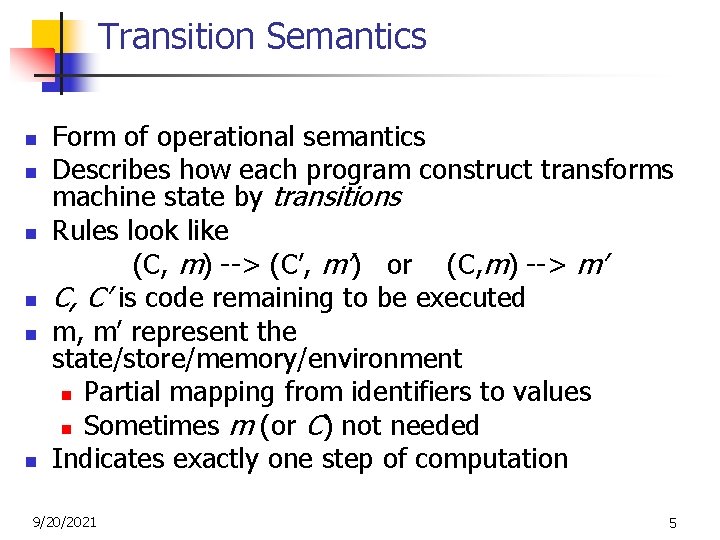 Transition Semantics n n n Form of operational semantics Describes how each program construct