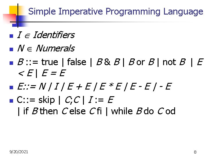 Simple Imperative Programming Language n n n I Identifiers N Numerals B : :