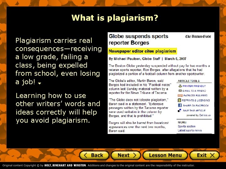 What is plagiarism? Plagiarism carries real consequences—receiving a low grade, failing a class, being