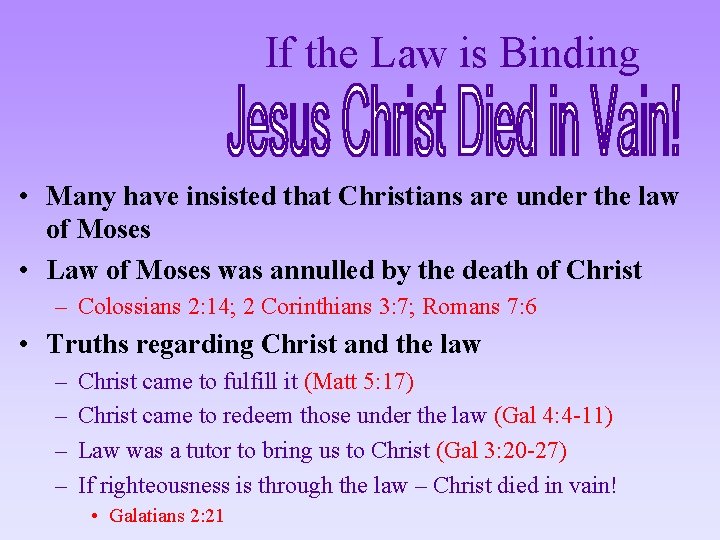 If the Law is Binding • Many have insisted that Christians are under the If the Law is Binding • Many have insisted that Christians are under the