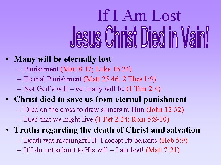 If I Am Lost • Many will be eternally lost – Punishment (Matt 8: If I Am Lost • Many will be eternally lost – Punishment (Matt 8: