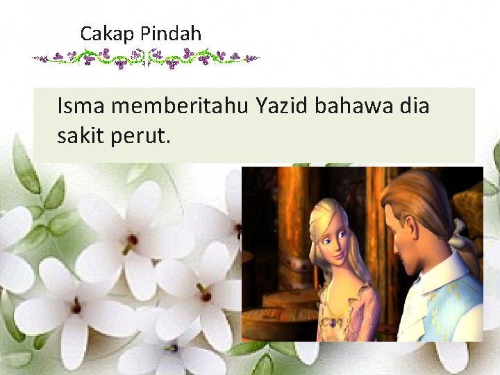 Cakap Pindah Isma memberitahu Yazid bahawa dia sakit perut. 