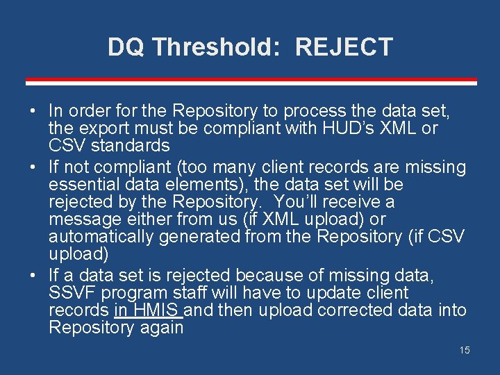 DQ Threshold: REJECT • In order for the Repository to process the data set,