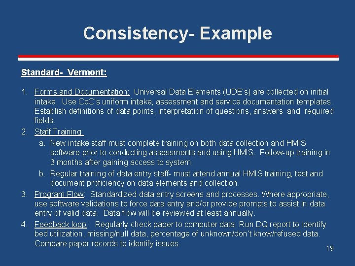 Consistency- Example Standard- Vermont: 1. Forms and Documentation: Universal Data Elements (UDE’s) are collected