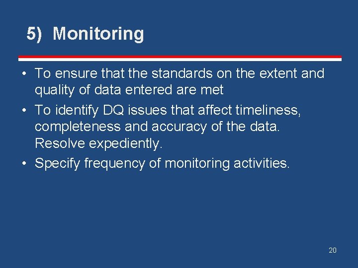 5) Monitoring • To ensure that the standards on the extent and quality of