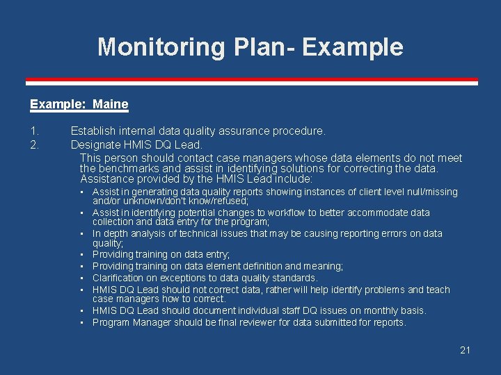 Monitoring Plan- Example: Maine 1. 2. Establish internal data quality assurance procedure. Designate HMIS