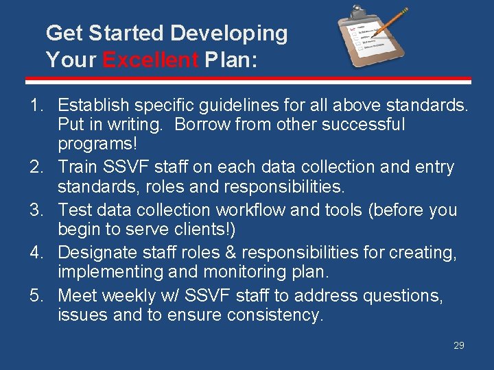 Get Started Developing Your Excellent Plan: 1. Establish specific guidelines for all above standards.