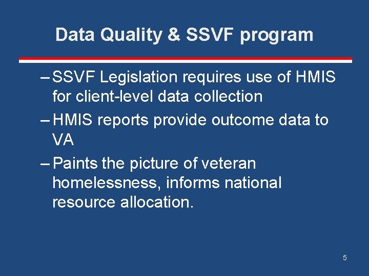 Data Quality & SSVF program – SSVF Legislation requires use of HMIS for client-level