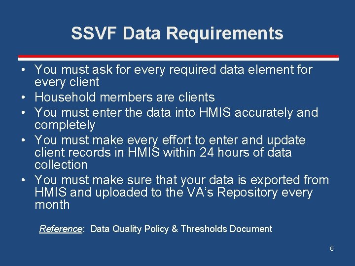 SSVF Data Requirements • You must ask for every required data element for every