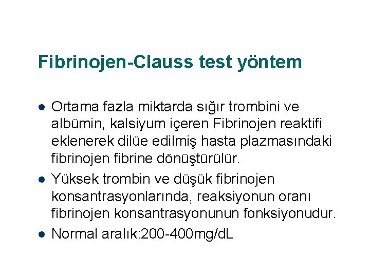 Fibrinojen-Clauss test yöntem l l l Ortama fazla miktarda sığır trombini ve albümin, kalsiyum