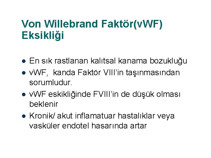 Von Willebrand Faktör(v. WF) Eksikliği l l En sık rastlanan kalıtsal kanama bozukluğu v.