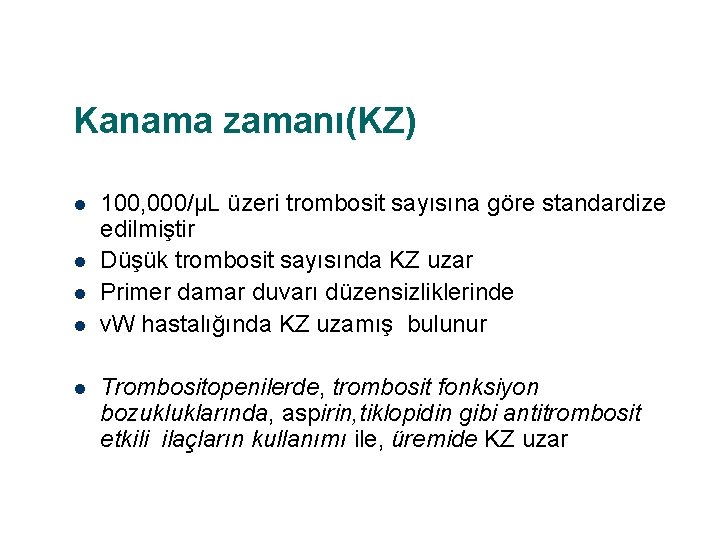 Kanama zamanı(KZ) l l l 100, 000/µL üzeri trombosit sayısına göre standardize edilmiştir Düşük