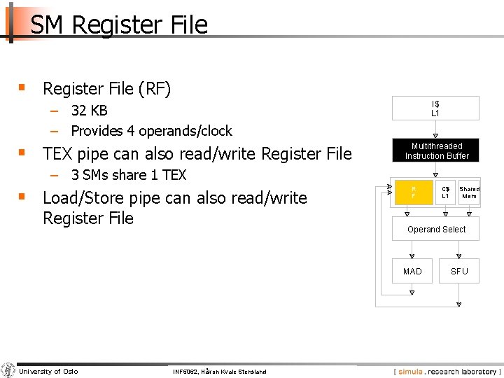 SM Register File § Register File (RF) I$ L 1 − 32 KB −