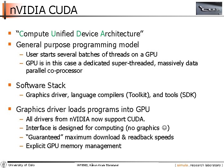 n. VIDIA CUDA § “Compute Unified Device Architecture” § General purpose programming model −