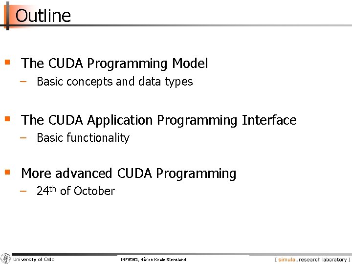 Outline § The CUDA Programming Model − Basic concepts and data types § The