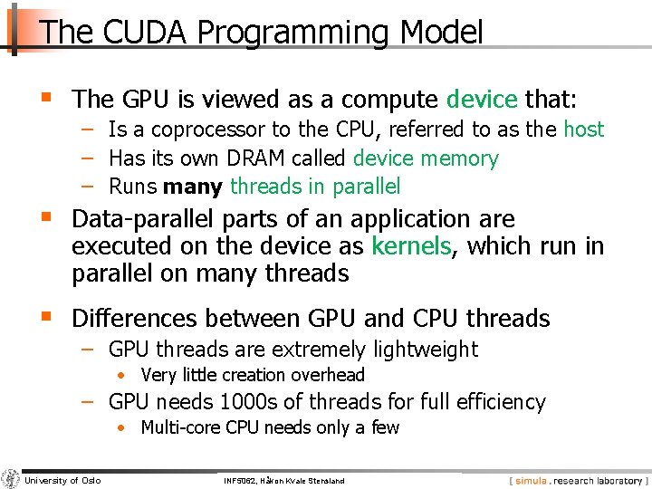The CUDA Programming Model § The GPU is viewed as a compute device that: