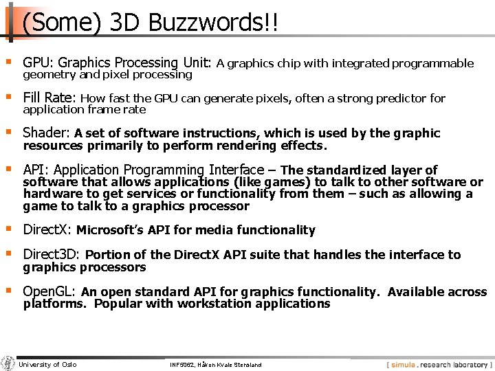 (Some) 3 D Buzzwords!! § GPU: Graphics Processing Unit: A graphics chip with integrated