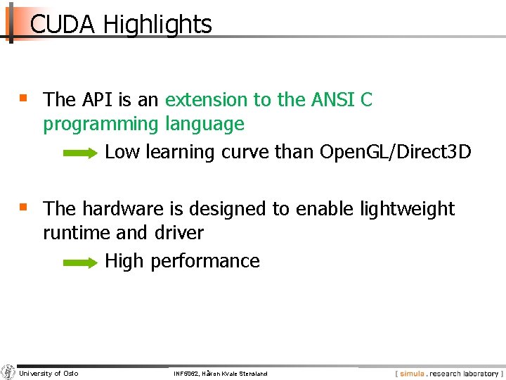 CUDA Highlights § The API is an extension to the ANSI C programming language