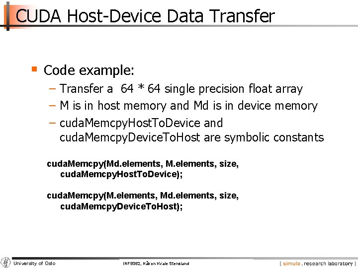 CUDA Host-Device Data Transfer § Code example: − Transfer a 64 * 64 single