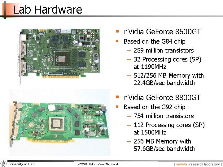 Lab Hardware § n. Vidia Ge. Force 8600 GT § Based on the G