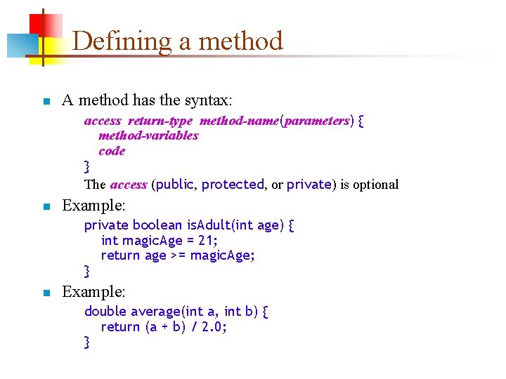 Methods About methods n A method is a
