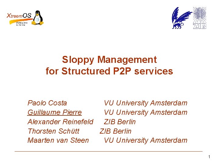 Sloppy Management for Structured P 2 P services Paolo Costa VU University Amsterdam Guillaume