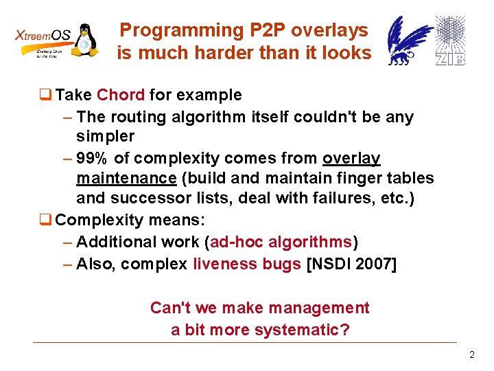 Programming P 2 P overlays is much harder than it looks Take Chord for