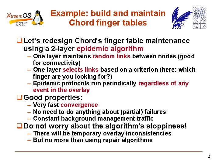 Example: build and maintain Chord finger tables Let's redesign Chord's finger table maintenance using