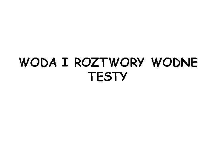 WODA I ROZTWORY WODNE TESTY 