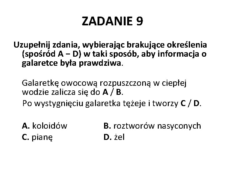 ZADANIE 9 Uzupełnij zdania, wybierając brakujące określenia (spośród A − D) w taki sposób,