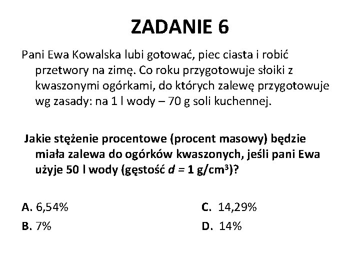 ZADANIE 6 Pani Ewa Kowalska lubi gotować, piec ciasta i robić przetwory na zimę.