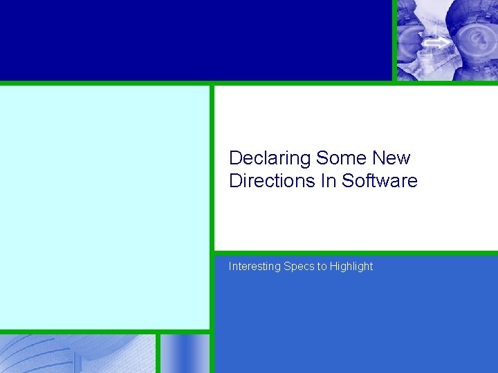 Declaring Some New Directions In Software Interesting Specs to Highlight 