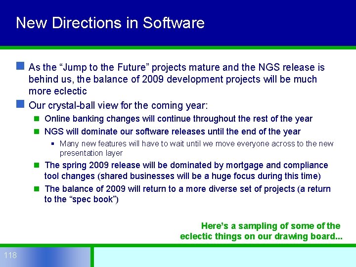New Directions in Software n As the “Jump to the Future” projects mature and