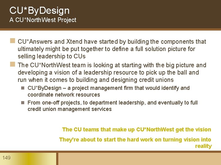 CU*By. Design A CU*North. West Project n CU*Answers and Xtend have started by building