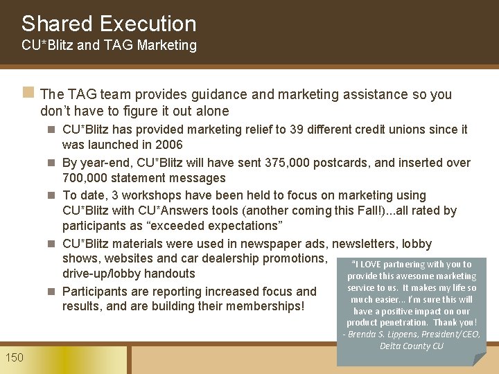 Shared Execution CU*Blitz and TAG Marketing n The TAG team provides guidance and marketing