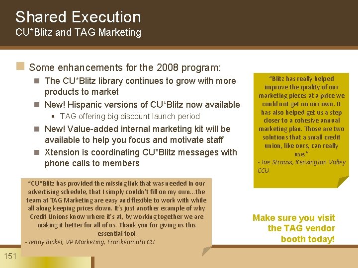 Shared Execution CU*Blitz and TAG Marketing n Some enhancements for the 2008 program: n