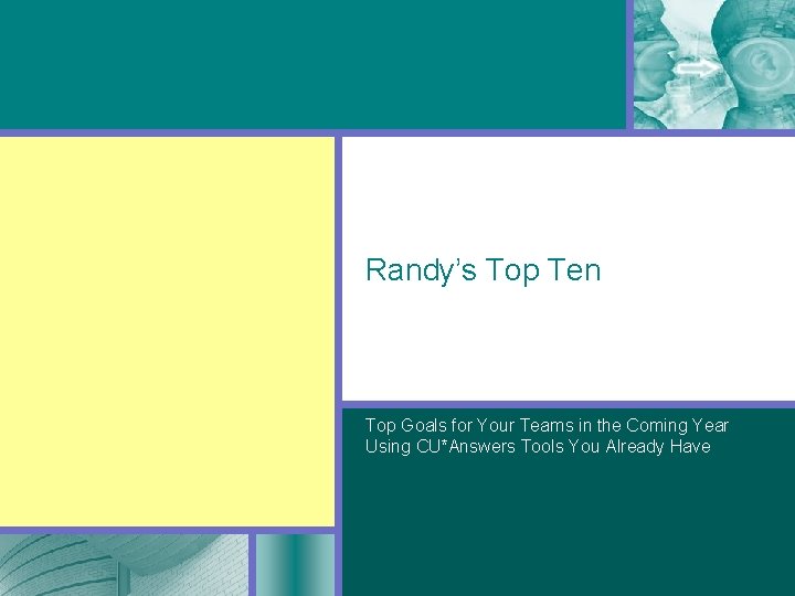 Randy’s Top Ten Top Goals for Your Teams in the Coming Year Using CU*Answers