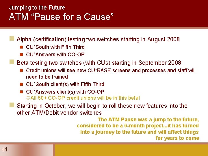 Jumping to the Future ATM “Pause for a Cause” n Alpha (certification) testing two