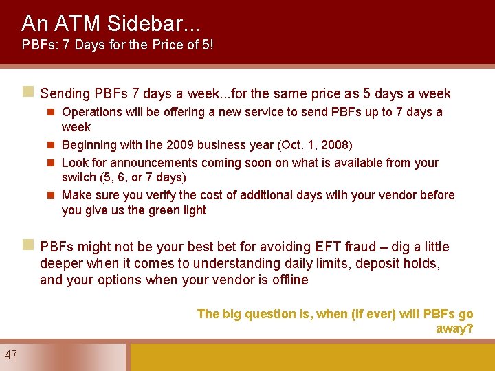 An ATM Sidebar. . . PBFs: 7 Days for the Price of 5! n