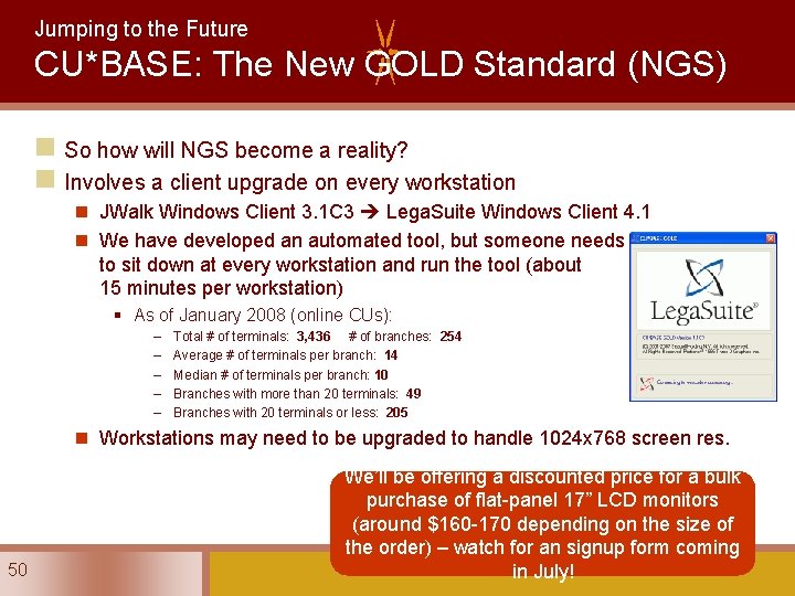 Jumping to the Future CU*BASE: The New GOLD Standard (NGS) n So how will