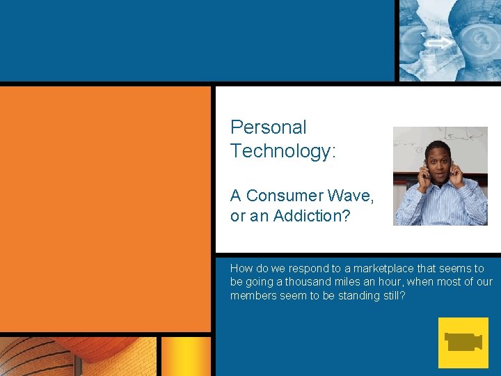 Personal Technology: A Consumer Wave, or an Addiction? How do we respond to a